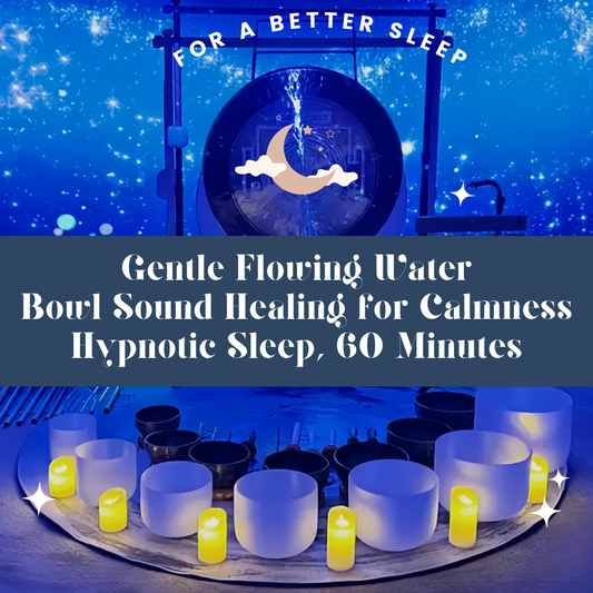 001-Flowing Water Singing Bowl Relaxation Sleep-Aid Audio (60 minutes, MP3)